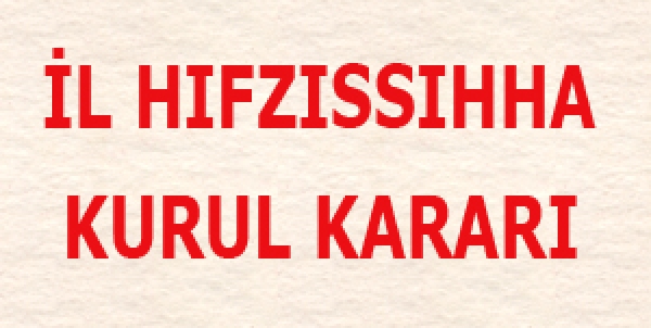 İL HIFZISSIHHA KURUL KARARLARI